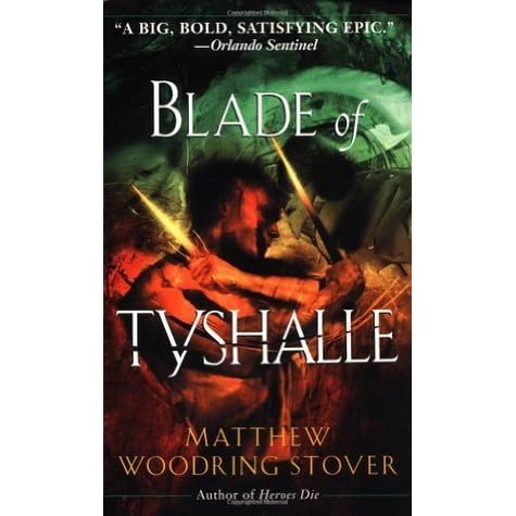 Blade Of Tyshalle By Matthew Woodring Stover