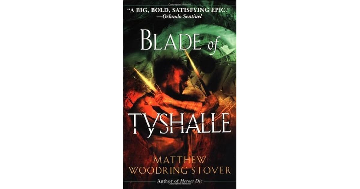 Blade Of Tyshalle By Matthew Woodring Stover