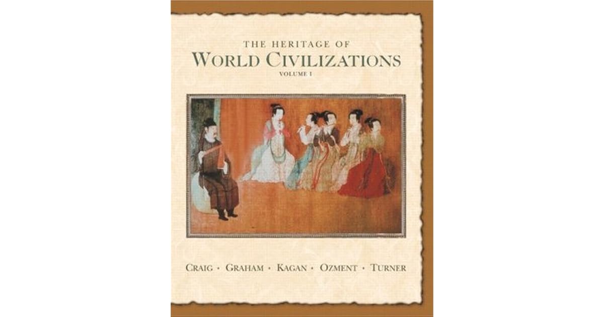 The Heritage of World Civilizations, Volume One: To 1700 by Albert M. Craig