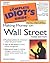 The Complete Idiot's Guide to Making Money on Wall Street