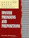 Practice Makes Perfect: Spanish Pronouns and Prepositions