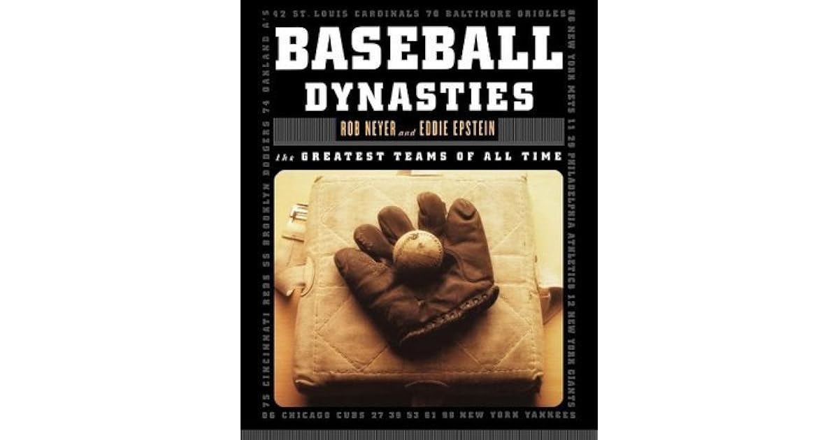 Baseball Dynasties The Greatest Teams of All Time by Rob Neyer