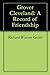 Grover Cleveland: A Record of Friendship
