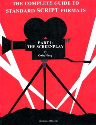 The Complete Guide to Standard Script Formats, Part 1: The Screenplay (Paperback)