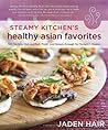 Steamy Kitchen's Healthy Asian Favorites Steamy Kitchen's Healthy Asian Favorites