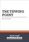 Summary: The Tipping Point - Malcolm Gladwell: 1