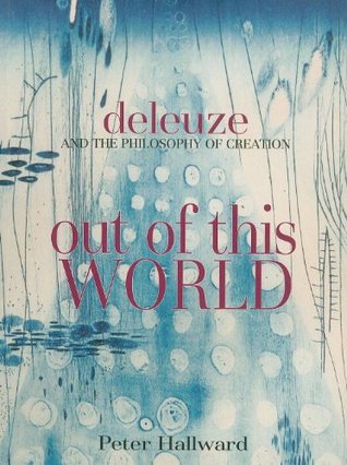 Out of This World: Deleuze and the Philosophy of Creation (Paperback)