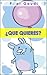 ¿QUE QUIERES? Libro ilustrado para primeros lectores (Colección Cuentos Infantiles 2 a 6 años) (Spanish Edition)