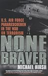 None Braver: U.S. Air Force Pararescuemen in the War on Terrorism None Braver: U.S. Air Force Pararescuemen in the War on Terrorism
