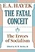 The Fatal Conceit: The Erro...