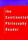 The Continental Philosophy Reader