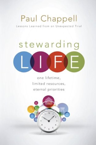 Stewarding Life: One Lifetime, Limited Resources, Eternal Priorities