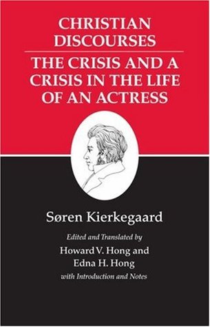 Christian Discourses: The Crisis and a Crisis in the Life of an Actress (Hardcover)