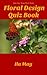 Floral Design Quizbook (Pass the Floral Design Test)