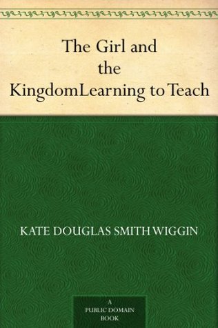 The Girl and the Kingdom; Learning to Teach (Kindle Edition)