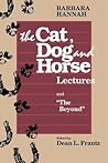 The Cat, Dog, and Horse Lectures, and the Beyond
