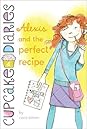 Alexis and the Perfect Recipe (Cupcake Diaries, #4)