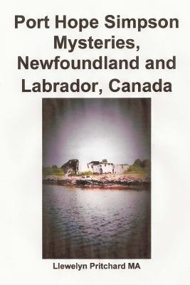 Port Hope Simpson Mysteries Vol. 2, Newfoundland and Labrador, Canada: Oral History Evidence and Interpretation (Port Hope Simpson Mysteries Labrador Newfoundland Canada)