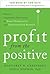 Profit from the Positive by Margaret H.  Greenberg