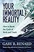 Your Immortal Reality: How ...