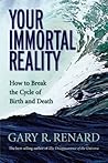 Your Immortal Reality by Gary R. Renard