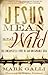 Jesus Mean and Wild: The Un...