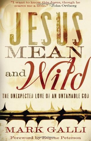 Jesus Mean and Wild: The Unexpected Love of an Untamable God (Hardcover)
