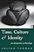 Time, Culture and Identity: An Interpretative Archaeology (Material Cultures)