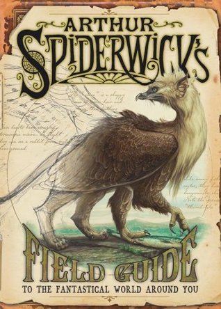 Arthur Spiderwick's Field Guide to the Fantastical World Around You (Hardcover)