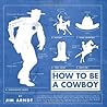 How to Be a Cowboy (Western Humor)