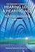 The Consumer Handbook on Hearing Loss and Hearing Aids: A Bridge to Healing