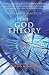The God Theory: Universes, ...