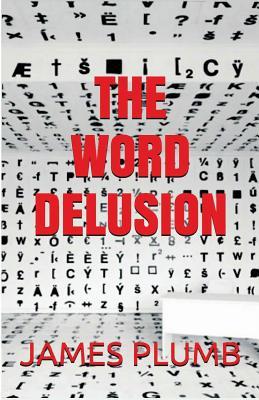 The Word Delusion: The Power of Words and How They Affect Thought and Perception (Paperback)