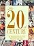 The 20th Century: An Illust...