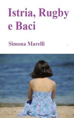 Istria, Rugby e Baci (Italian Edition)
