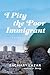 I Pity the Poor Immigrant