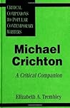Michael Crichton: A Critical Companion (Critical Companions to Popular Contemporary Writers)