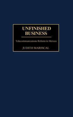 Unfinished Business: Telecommunications Reform in Mexico