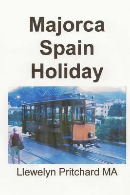 Majorca Spain Holiday: The Illustrated Diaries of Llewelyn Pritchard MA