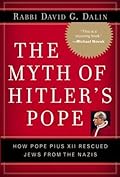 The Myth of Hitler's Pope: Pope Pius XII and His Secret War Against Nazi Germany