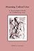 Mourning Unlived Lives: A Psychological Study of Childbearing Loss (Chiron Monograph Series)