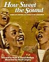How Sweet the Sound: African-American Songs for Children How Sweet the Sound: African-American Songs for Children