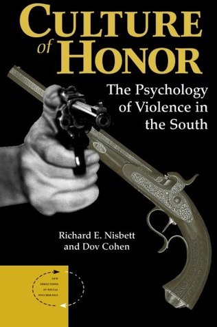Culture Of Honor: The Psychology Of Violence In The South (New Directions in Social Psychology)
