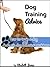 Dog Training Advice - How to Train a Dog and Deal with Dog Behavior Problems