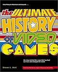 The Ultimate History of Video Games: From Pong to Pokemon - The Story Behind the Craze That Touched Our Lives and Changed the World
