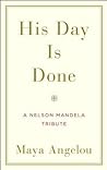 His Day Is Done by Maya Angelou