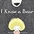I Know a Bear