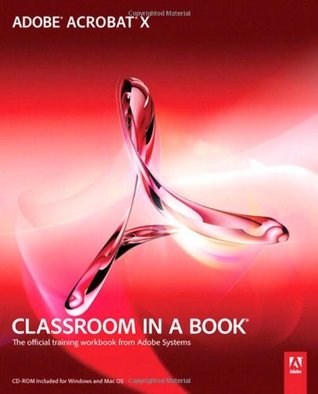 Adobe Acrobat X: Classroom in a Book: The Official Training Workbook from Adobe Systems (Paperback)