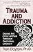 Trauma and Addiction: Endin...