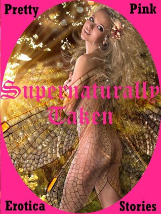Supernaturally Taken: Five Tales of Paranormal Erotica